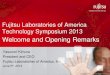 Welcome and Opening Remarks - Fujitsu · Welcome and Opening Remarks Yasunori Kimura, President and CEO, Fujitsu Laboratories of America 9:15 am – 9:45 am Fujitsu North America