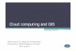 Cloud computing and GIS - faculty.kfupm.edu.sa€¦ · Why GIS cloud • GIS Cloud provides authoritative tools which can help many businesses, especially when : Optimization. Cost