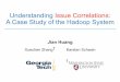 Understanding Issue Correlations: A Case Study of the ...jhuang95/papers/SoCC15-Jian.pdfHadoop Ecosystem . 6 Methodology Used in Our Study Computation Storage … HDFS HBase HCatalog