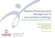 Malaria Pharmaceutical Management in Low-Incidence Settings · •2000 – 2009: malaria in the Americas decreased by 43% percent •15 countries reported decreases of more than 50