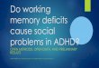 Do working memory deficits cause social problems in ADHD? · 2019. 4. 20. · u Previous studies linking working memory & social problems in ADHD u b= .18-.36 u i.e., 1 SD change