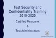 Test Security and Confidentiality Training 2018-2019 · Confidentiality Training 2019-2020 Certified Personnel & Test Administrators. PURPOSE AND GOALS FOR TEST SECURITY TRAINING