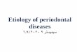 Etiology of periodontal diseases4)6-4...Etiology of periodontal diseases •The clinical manifestations of periodontal disease result from a complex interplay between the etiologic