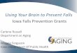 Using Your Brain to Prevent Falls - NCOA · Partners IDA and IDPH (Brain Injury & Disability Program) Iowa Association of Area Agencies on Aging YMCA of Greater Des Moines Iowa Falls