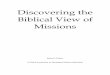 Discovering the Biblical View of Missions · 2018. 4. 12. · Discovering the Biblical View of Missions | 9 theology should move up until it finds its position in theology. It cannot