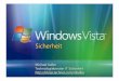 Sicherheit in Windows Vista checkeddownload.microsoft.com/download/c/c/1/cc12d85c-4043-41a0... · 2018. 10. 16. · WebClient SSDP Event Log Workstation Remote registry. Bedrohungen