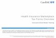 Health Insurance Marketplace Tax Forms Overview Consumer ... · Form 8962 – Premium Tax Credits for 2014 When Exchange members applied for insurance in 2014, they provided an estimate