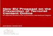 New EU Proposal on the Prevention of Terrorist Content Online · 10/11/2018  · proposal and the liability regime derived from the e-commerce Directive, the memorandum clarifies