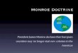 Monroe Doctrinesramebius.weebly.com/.../1/3/9/11397456/monroe_doctrine.pdf · 2020. 2. 26. · Monroe Doctrine President James Monroe declares that European countries may no longer