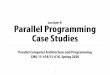 Lecture 9: Parallel Programming Case Studies418/lectures/09_casestudies.pdf-4D blocking of grid reduces time spent on communication (re#ected on graph as data wait time) -Synchronization