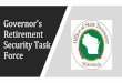 Governor’s Retirement Security Task Force · Tuesday, Dec 15 Final Meeting: Recommendation Presentations Jan 2021 Deliver Final Report to Governor’s Office Task Force Meetings