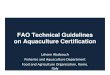 FAO Technical Guidelines on Aquaculture Certification · FAO Technical Guidelines on Aquaculture Certification Lahsen Ababouch Fisheries and Aquaculture Department Food and Agriculture