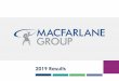 2019 Results - Home - Macfarlane Group · • 2020 has started well • Trading agenda: Distribution focus on identified growth opportunities – Internet Retail, National Accounts