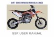 SSR USER MANUAL · 2017. 12. 7. · Kick & Electric start 70/100-17" 90/100-14" Hydraulic ventilated disc 2 piston. Hydraulic ventilated disc 1 piston Non-adjustable inverted fork