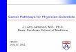 Career Pathways for Physician-Scientists€¦ · Dermatology, 5% Radiation oncology, 3% Postdoc, 5% Ophthamology, 4% Anesthesiology, 2% OB/Gyn, 1% Emergency Medicine, 1% MD-PhD program