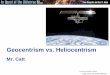 Geocentrism vs. Heliocentrism...geocentric model, called the Ptolemaic model. Presented in his book called the Almagest, it held sway for more than 1,300 years. 10. Because the heavens
