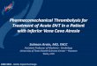 Pharmacomechanical Thrombolysis for Treatment of Acute DVT ... · Speaker name: Salman A. Arain, MD ..... I have the following potential conflicts of interest to report: Consulting