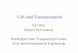 GIS and Transportation - UW Courses Web Servercourses.washington.edu/cee424/speakers/Ed - CEE GIS.pdf · GIS-T in the Future •Expansion beyond use by transportation professionals