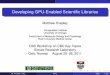 Developing GPU-Enabled Scientific Librariesmk51/presentations/PresSimulaCBC2011.pdfZagha: CMU-CS-93-173) M. Knepley (UC) GPU CBC 21 / 85. Linear Systems Memory Bandwidth All computations