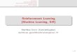 Reinforcement Learning (Machine Learning, SIR)sirien.metz.supelec.fr/depot/SIR/CoursML/slides_renforcement.pdf · Reinforcement Learning (Machine Learning, SIR) Matthieu Geist (CentraleSup