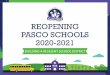 REOPENING PASCO SCHOOLS 2020-2021 · • PSD continues to review guidance from OSPI, WIAA, Governor’s office, and state and local Dept. of Health • June 2020 • Collaborator