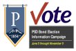 PSD Bond Election Information Campaignfi… · PSD Bond Election Information Campaign June 5 through November 5. June 5 – Board Highlights • Bi-weekly publication with highlights