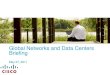 Global Networks and Data Centers Briefing...Catalyst 6509 = 112 10G ports Nexus 7018 = 512 10G ports compared to Catalyst 6513 = 112 10G ports • GREEN Catalyst 6500 16-port 10G line