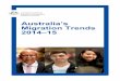 Australia’s Migration Trends 2014–15 · Australia’s Migration Trends 2014–15 | 7 . Modest growth in Student visa grants was recorded in 2014–15, with grants up 2.6 per cent