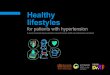 Healthy lifestyles - WPRO IRIS · 2018. 8. 9. · Healthy lifestyles for patients with hypertension Patient education • Maintaining a healthy lifestyle is necessary for patients