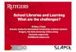 School Libraries and Learning What are the challenges?karmoyped.no/slamit/course3/presentations/rt.pdf · 2014. 2. 10. · • 130 of 340 who participated in SL-CT collaboration training