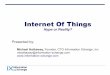 Internet Of Things - files.meetup.com · Security, Security, Security Controlling devices remotely via the Internet Permissions and Access IoT Standards Battling consumer standards