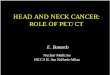 HEAD AND NECK CANCER: ROLE OF PET/CT · Æ233 patients with HNSCC 1- PET Stage is more accurate (P