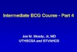 Intermediate ECG Course - Part 4Topics in Intermediate ECG •Consolidation of prior information with additional details •Not “advanced”, but feel free to ask advanced questions