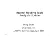 Philip Smith pfs@cisco.com ARIN VII, San Francisco, April 2001thyme.rand.apnic.net/archive/ARIN7-routing-table.pdf · 1 ARIN VII Internet Routing Table Analysis Update Philip Smith