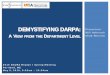 DEMYSTIFYING DARPA: Presenters · DEMYSTIFYING DARPA: A VIEW FROM THE DEPARTMENT LEVEL 2015 NCURA Region I Spring Meeting . ... Transfer of Scientific, Technical, and Engineering