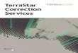 TerraStar Correction Services · 2019. 7. 23. · TerraStar Correction Services. TerraStar Correction Services offer seamless delivery of robust, reliable, globally available corrections