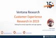 Ventana Research Agenda for 2019 in Customer Experience · •Use of AI and conversational computing automates interactions for effective interactions. •Enabling the best agent