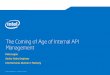 The Coming of Age of Internal API Management€¦ · •Intel® Health Care ... Business Value of APIs Gartner says 75% of Fortune 500 Enterprises will open an API by 2014 APIs enable