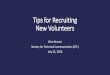 Tips for Recruiting New Volunteers - STC...Jul 22, 2016  · Volunteer Recruiting since 2013 • In 2013, STC San Diego was desperate for volunteers • In 2014, we recruited 2 new