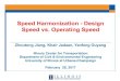 Speed Harmonization -Design Speed vs. Operating Speed Harmonization.pdf · "the speed at which drivers are observed operating their vehicles during free-flow conditions." The 85th