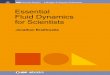 Essential Fluid Dynamics for Scientists€¦ · Essential Fluid Dynamics For Scientists Jonathan Braithwaite Essential Fluid Dynamics for Scientists Jonathan Braithwaite This book