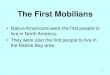 The First Mobilians - History Museum of Mobilemaps, laws, advertisements, recipes, birth and death records, sermons/lectures 7 Native American artifacts are primary sources. •Archaeologists