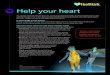 Help Your Heart - HealthLink · 2017. 12. 7. · Help your heart You put your heart into everything you do, so you’ve got to keep it healthy. But heart health doesn’t come naturally