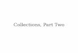 Collections, Part Two€¦ · Collections, Part Two. Outline for Today The Vector type Storing sequences. Reference Parameters A key part of C++ programming