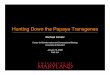 Hunting Down the Papaya Transgenes - Schatzlabschatzlab.cshl.edu/presentations/PAG16-PapayaTransgenes.pdf · Hunting Down the Papaya Transgenes Michael Schatz Center for Bioinformatics