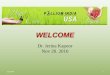 WELCOME []...Dr. Jerina Kapoor Nov 20. 2010 12/2/2010 1. Agenda What is Pallium India USA? What is Palliative care? Why we need it? How is it fulfilling a critical need? How is it