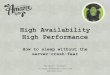 High Availability High Performance - Drupal · High Performance How to sleep without the server-crash-fear Michael Schmid michael@amazeelabs.com @schnitzel. High Availability 