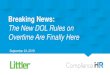 Breaking News - compliancehr.com€¦ · Free Trial: compliancehr.com/freetrial Breaking News: The New DOL Rules on Overtime Are Finally Here . September 24, 2019