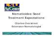 Nematicides: Seed Treatment Expectations - Seed... · Nematicides: Seed Treatment Expectations Charles Overstreet Extension Nematologist. Poncho®/VOTiVO® combined with AERIS® on