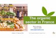 The organic sector in France - Welcome to Organic Eprints · 2020. 2. 28. · Origin of organic food consumed in France 23,0% 38,1% 65,6% 42,6% 77,1% 75,0% 94,8% 97,8% 99,0% 99,0%